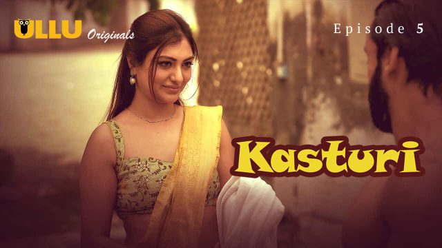 Kasturi 2024: Episode 5 – Nafsu Membara Di Seri Erotis Ullu
