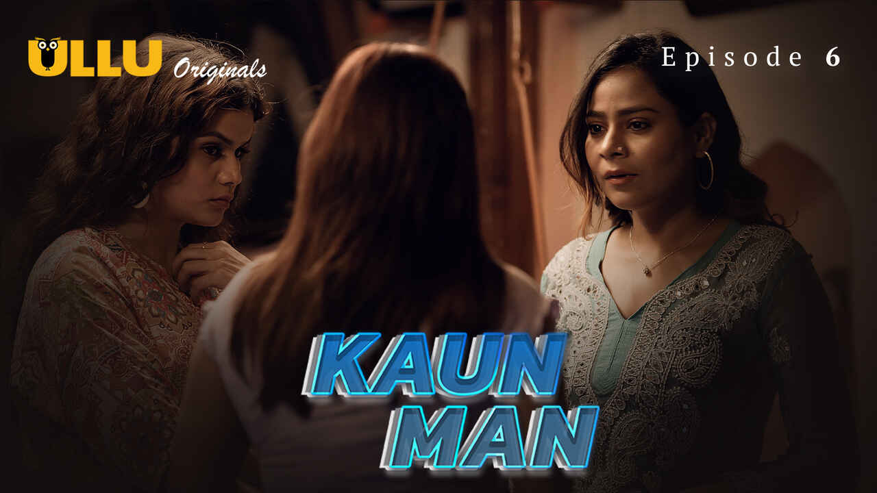 Kaun Man 2024: Episode 6 – Napsu Liar Yang Tak Terkendali Di Ullu Originals