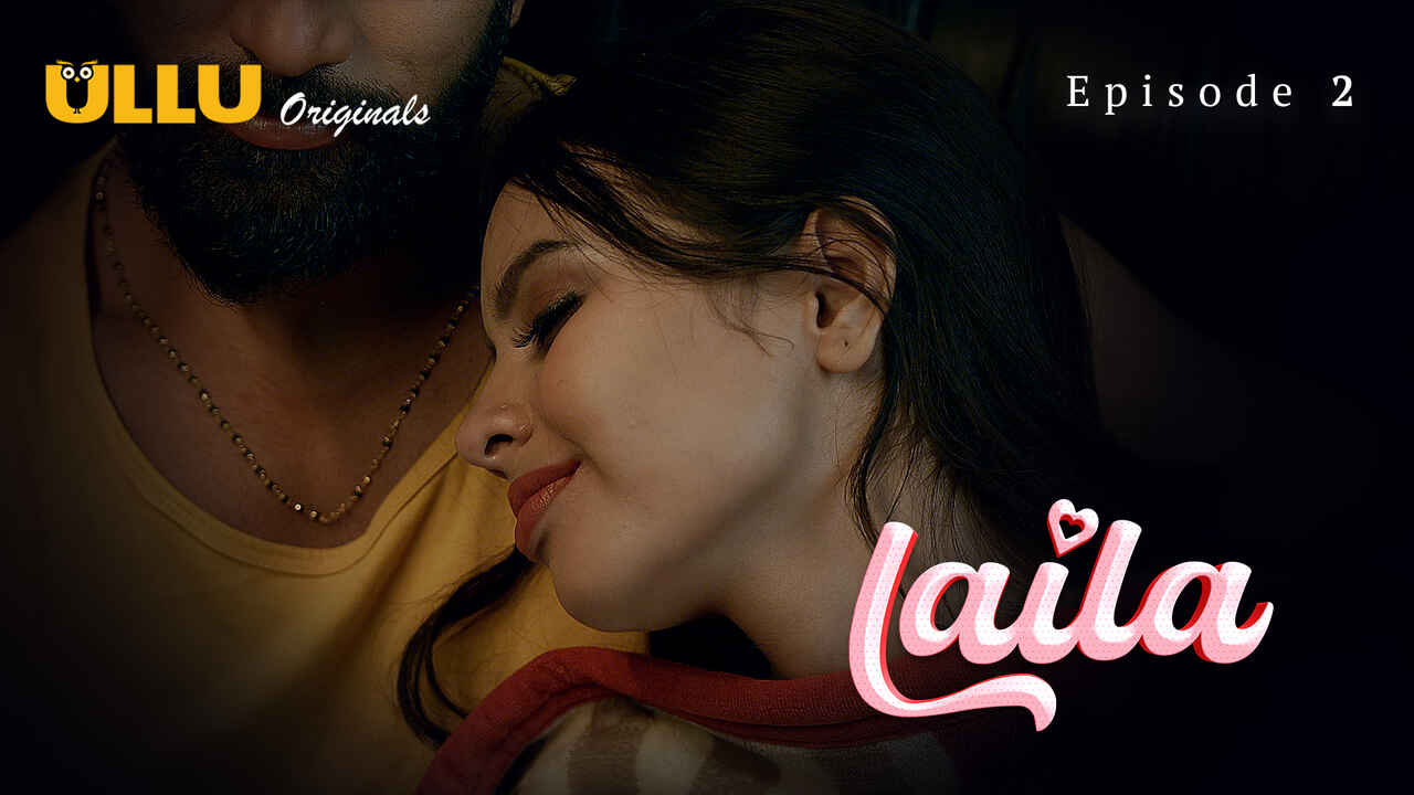 Laila 2024: Episode 2 – Kisah Panas Dan Nafsu Dari Seri Eksklusif Ullu